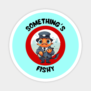 Something's Fishy | Fish Pun Magnet